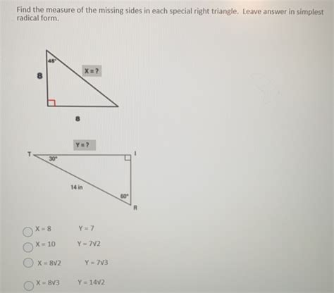 Find the measure of the missing sides in each special right triangle. Simplest radical form