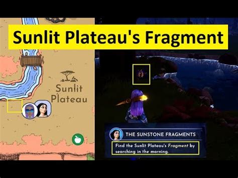 Find the sunlit plateau fragment. Find the Sunlit Plateau’s Fragment by searching in the morning. Find the Glade of Trust’s Fragment by searching at midday. Find the Forest of Valor’s Fragment by searching at … 