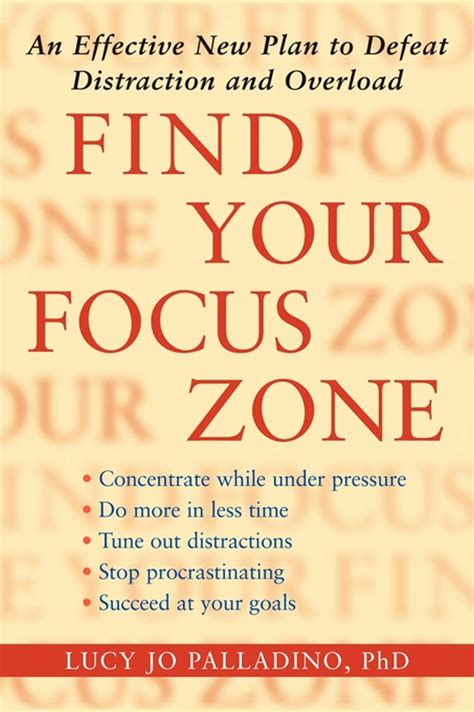 Read Online Find Your Focus Zone An Effective New Plan To Defeat Distraction And Overload By Lucy Jo Palladino