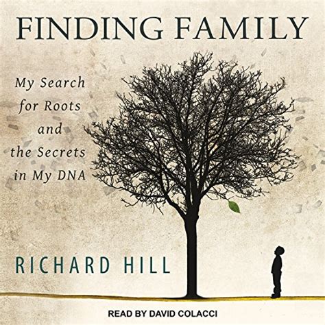 Read Online Finding Family My Search For Roots And The Secrets In My Dna By Richard  Hill