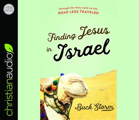 Read Online Finding Jesus In Israel Through The Holy Land On The Road Less Traveled By Buck Storm