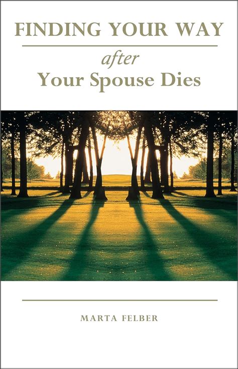 Full Download Finding Your Way After Your Spouse Dies By Marta Felber