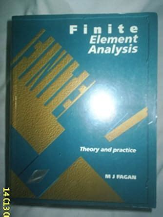 Finite element analysis theory and practice fagan. - Actex study manual for exam fm cas 2 fall 2011 ed.