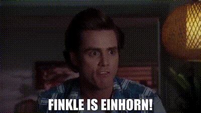 Finkle is einhorn gif. The perfect Aceventura Thrust Hump Animated GIF for your conversation. Discover and Share the best GIFs on Tenor. ... einhorn. finkle. pet. detective. Share URL. Embed. Details File Size: 3516KB Duration: 1.800 sec Dimensions: 498x340 Created: 10/18/2017, 3:14:35 AM. Related GIFs. #im-carrey #jim-carrey #carrey. 