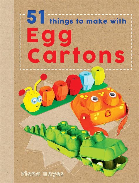 Fiona Hayes / The Egg Box Craft Book for Kids. 51 Funny Projects …