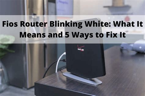Fios router blinking white light. This is the first step we recommend, as it can easily give you a simple fix whenever the router indicates a white light blinking. Unplug the power cable, give it time to rest, plug it in again, and reboot. If not mechanical, the router will indicate a solid white light. If not, then let us see the next method. 2. 
