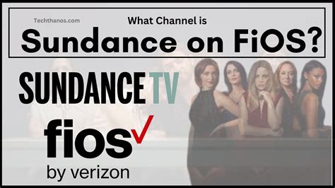 Fios sundance channel. Verizon Fios is a popular choice for television service, offering a wide range of channels and on-demand content. One of the most important aspects of any television service is the... 