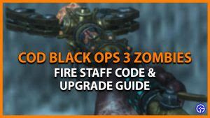 Fire Staff Code and Upgrade Guide in COD Black Ops 3 Zombies