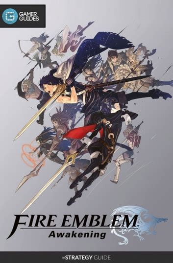 Fire emblem awakening strategy guide by gamerguides com. - En el reino de los bidyogo.