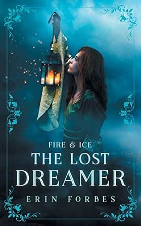 Full Download Fire  Ice The Lost Dreamer Fire  Ice 2 By Erin Forbes