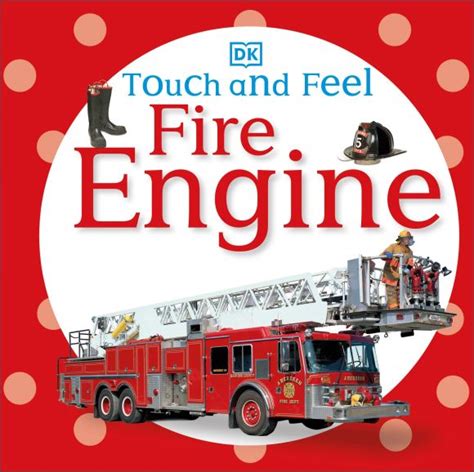 Read Online Fire Engine Touch And Feel By Dk Publishing