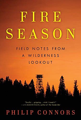 Read Online Fire Season Field Notes From A Wilderness Lookout By Philip Connors