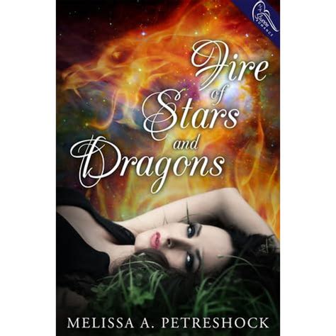 Read Fire Of Stars And Dragons Stars And Souls 1 By Melissa Petreshock