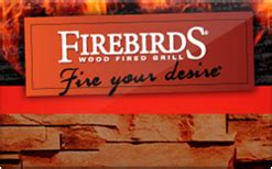 View the menus at Wilmington, DE Firebirds Wood Fired Grill including Lunch, Dinner, Happy Hour, Dessert, After Dinner Drinks, Kids Menu & more.. 