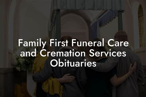 First family funeral home obituaries. .  ...
