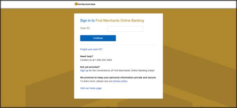 First merchants online banking. Login. 1. Enroll in First Merchants Online Banking at firstmerchants.com; just click 'enroll now' in the signin box. We can also help you get enrolled at any banking center or at 1.800.205.3464. 2. First-time login: Make note of the login information you choose, then use the signin box at firstmerchants.com to sign in to personal Online Banking. 