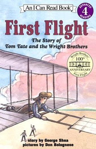Read First Flight The Story Of Tom Tate And The Wright Brothers By George Shea