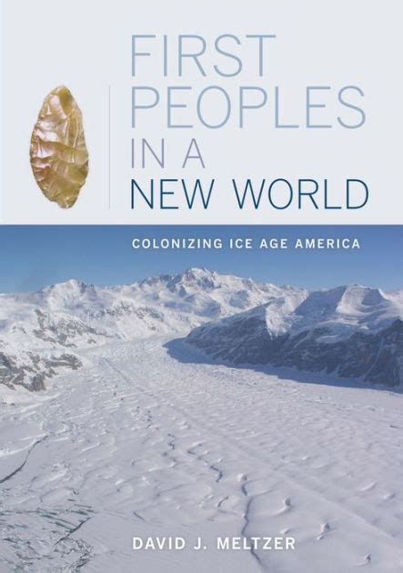 Full Download First Peoples In A New World Colonizing Ice Age America By David J Meltzer