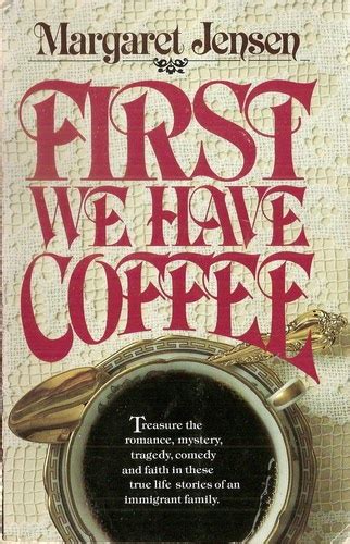 Read Online First We Have Coffee By Margaret Jensen