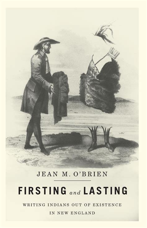 Full Download Firsting And Lasting Writing Indians Out Of Existence In New England By Jean M Obrien