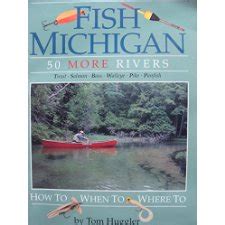 Read Fish Michigan 50 Rivers Fish Michigan By Tom Huggler