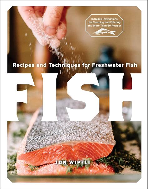 Read Online Fish Recipes And Techniques For Freshwater Fish By Jon Wipfli
