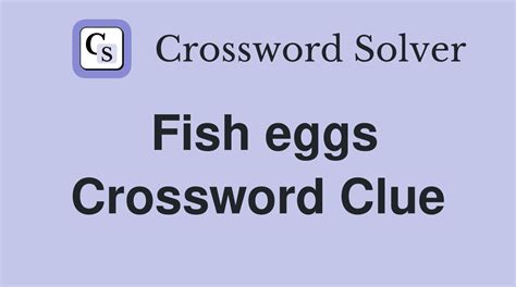 Fish-eggs - Crossword Clue, Answer and Explanation