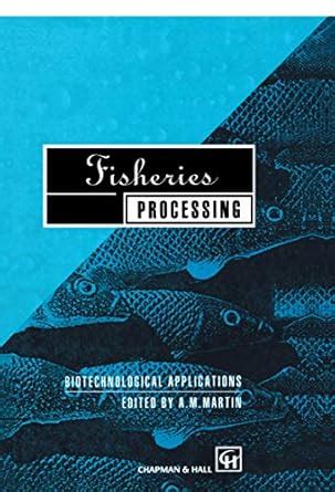 Fisheries Processing Biotechnological Applications 1st Edition