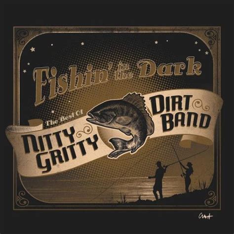 Fishin in the dark nitty gritty dirt band. Things To Know About Fishin in the dark nitty gritty dirt band. 