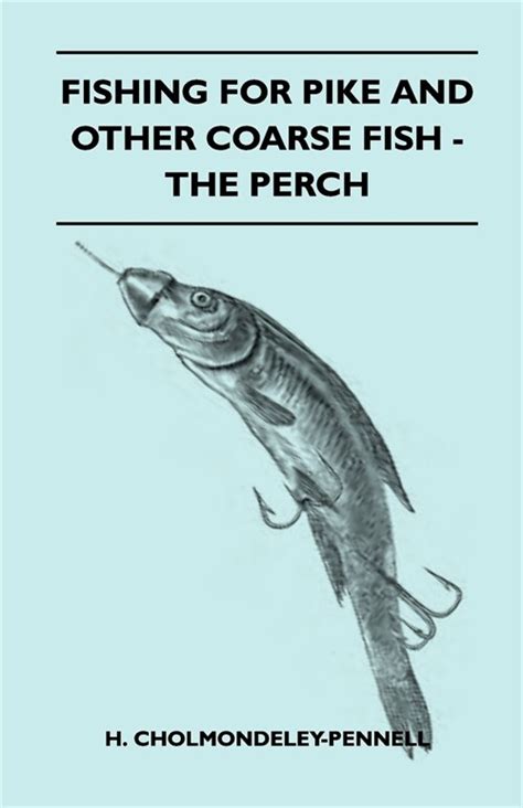 Fishing For Pike And Other Coarse Fish The Perch