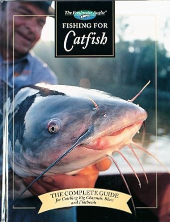 Fishing for catfish the complete guide for catching big channells blues and faltheads freshwater angler. - Owners manual 97 jeep grand cherokee laredo.
