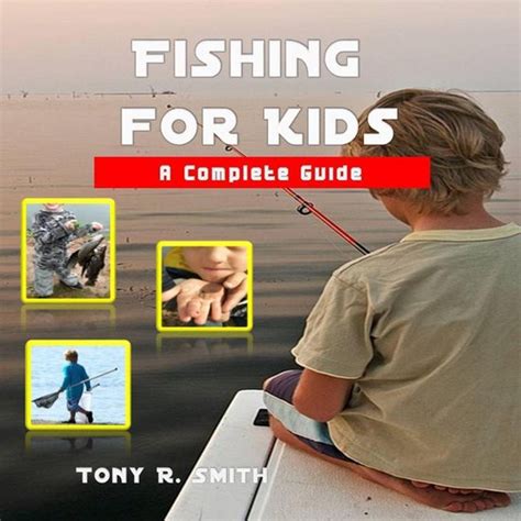 Full Download Fishing For Kids A Complete Guide 100 Pages By Tony R Smith