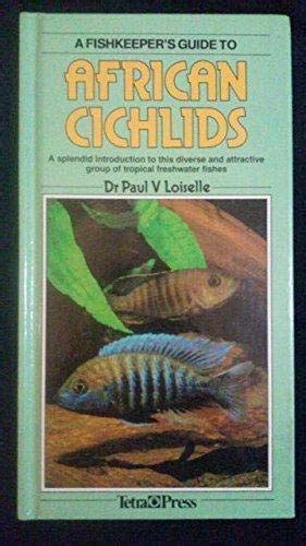 Fishkeepers guide to african cichlids a splendid introduction to this diverse and attractive group of tropical freshwater fishes. - Handbook of radiative heat transfer in high temperature gase.
