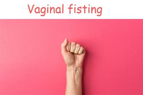 Fisting vaginal. The fister puts his or her hand into the vagina or rectum. The fingers are then clenched into a fist or kept straight. Fisting may be done with or without a partner. A woman masturbating, self-fisting herself. Fistees is another form of fisting. It is for the more experienced. It may take two fists. This is called double fisting. 