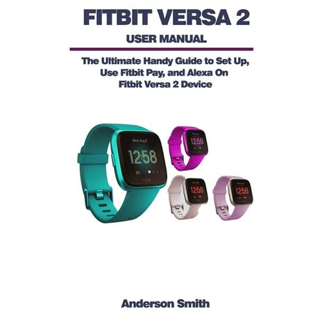 Read Fitbit Versa 2 User Guide A Newbie To Expert Guide To Master The New Fitbit Versa 2 And Troubleshoot Common Problems By Nelly A Robins