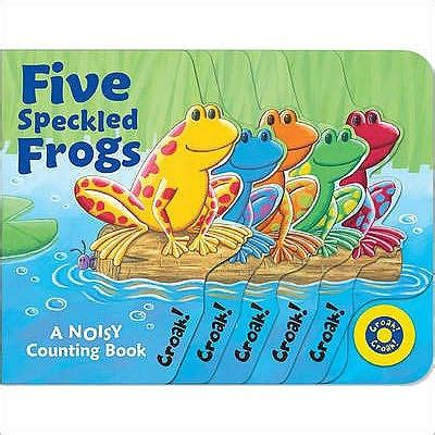 Five Speckled Frogs: A Noisy Counting Book - Goodreads