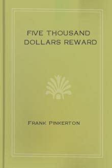 Five Thousand Dollars Reward by A. Frank Pinkerton - Free Ebook