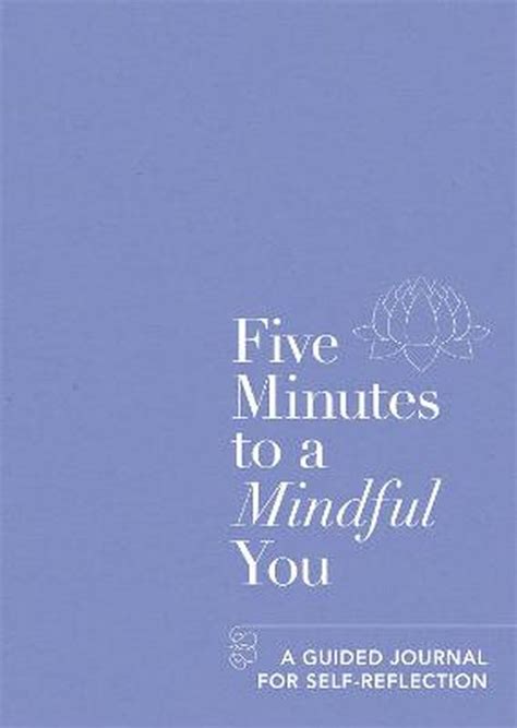 Full Download Five Minutes To A Mindful You A Guided Journal For Selfreflection By Aster