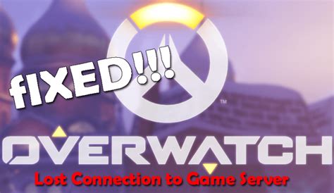 Fix Overwatch Lost Connection to Game Server in 9 Easy Ways