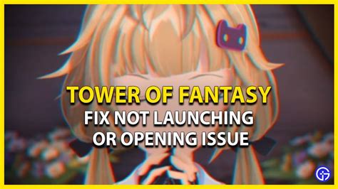 Fix Tower Of Fantasy Not Launching Or Opening Issue - Gamer …