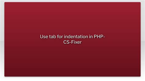 Fix indentation of PHP code files with php-cs-fixer