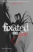 Fixated on You Torn Series