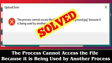 Fixed: The Process Cannot Access The File Used by Another Process