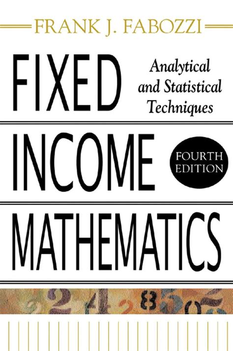 Read Online Fixed Income Mathematics Analytical And Statistical Techniques By Frank J Fabozzi