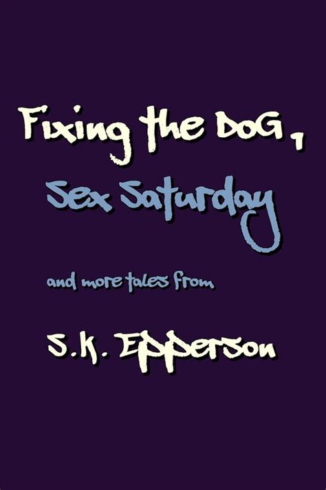 Fixing the Dog Sex Saturday and More Tales
