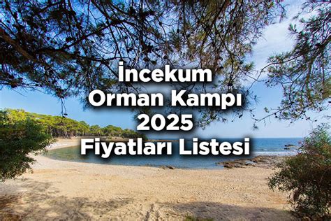 Fiyat Listesi İNCEKUM ORMAN KAMPI.