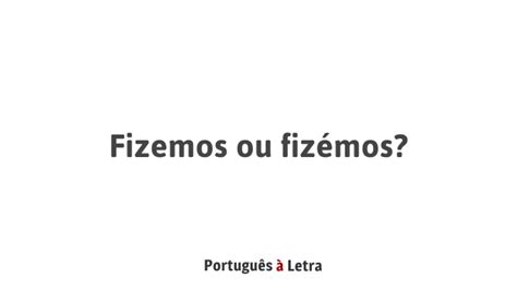 Fizemos ou Fazer