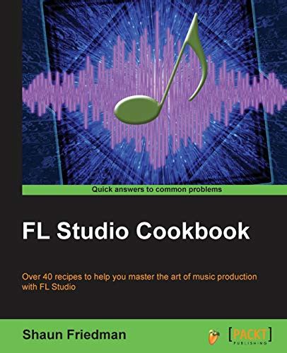 Read Fl Studio Cookbook By Shaun Friedman