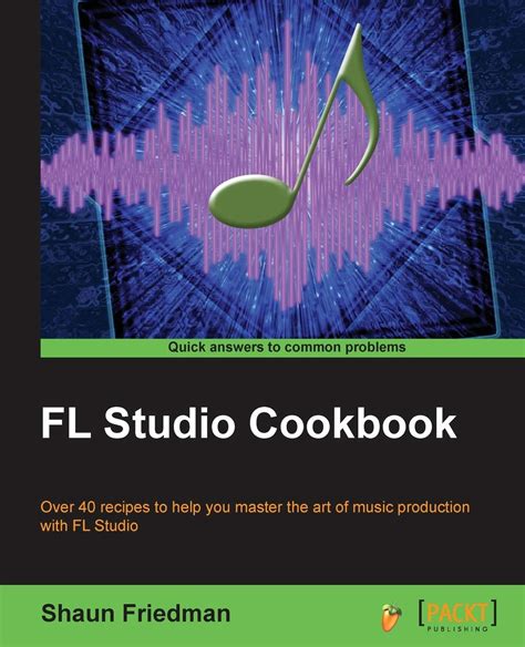 Read Fl Studio Cookbook By Shaun Friedman