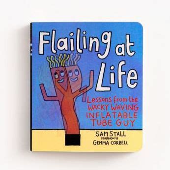 Read Online Flailing At Life Lessons From The Wacky Waving Inflatable Tube Guy By Sam Stall